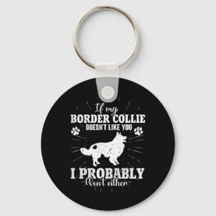 If My Border Collie Doesn't Like You I Won't Fun C Key Ring