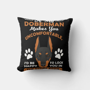 If My Doberman Makes You Uncomfortable Cushion
