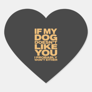 IF MY DOG DOESN'T LIKE YOU Funny Dog Lover Quote Heart Sticker