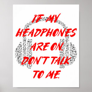 If My Headphones Are On, Don't Talk To Me Poster