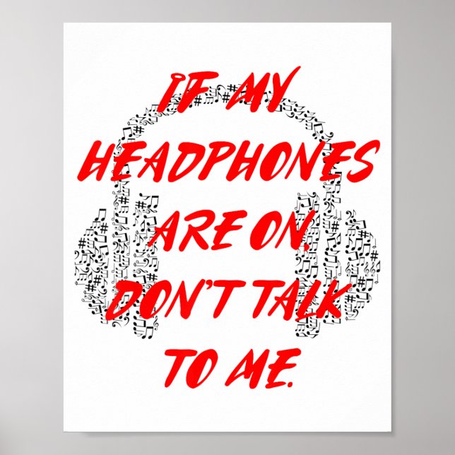 If My Headphones Are On, Don't Talk To Me  Poster (Front)