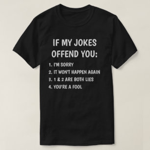 If my Jokes Offend You T-Shirt