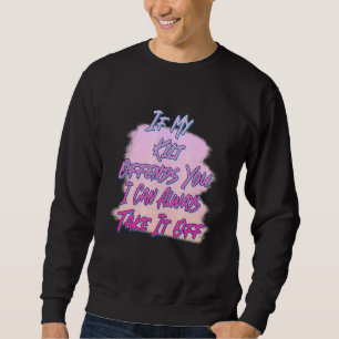 If My Kilt Offends You Sweatshirt