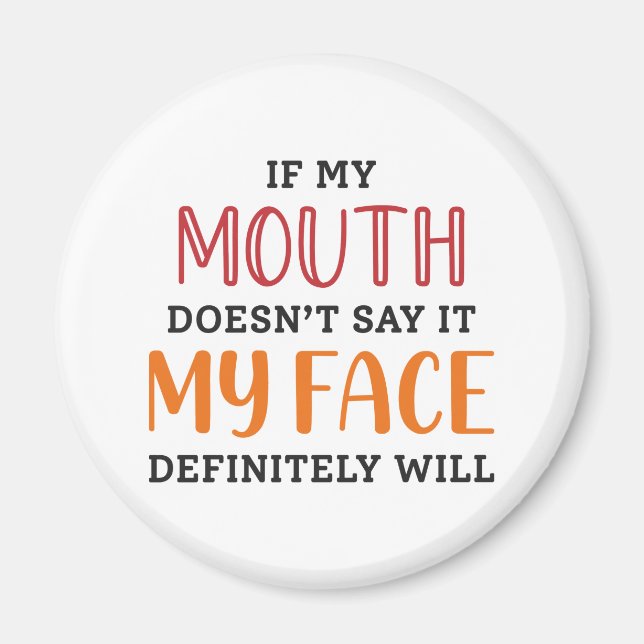 If My Mouth Doesn’t Say It My Face Definitely Will Magnet (Front)