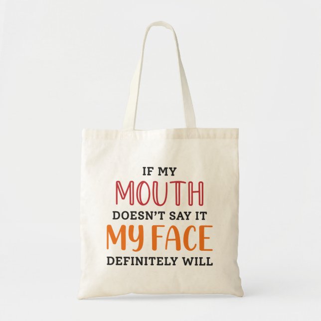 If My Mouth Doesn’t Say It My Face Definitely Will Tote Bag (Front)
