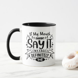 If My Mouth Doesn't Say It Funny Coffee Mug