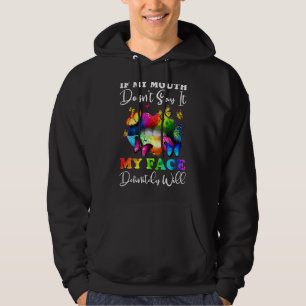 If My Mouth Doesnt Say It My Face Definitely Will Hoodie