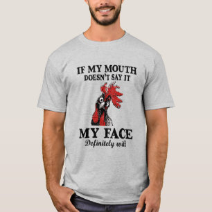 If My Mouth Doesn't Say It My Face Definitely Will T-Shirt