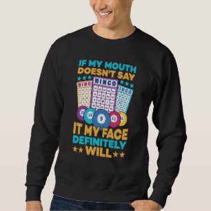 If my mouth doesnt say it my face definitly will B Sweatshirt