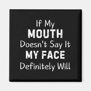 If My Mouth Doesn't Say Sarcastic Saying Funny Quo Magnet