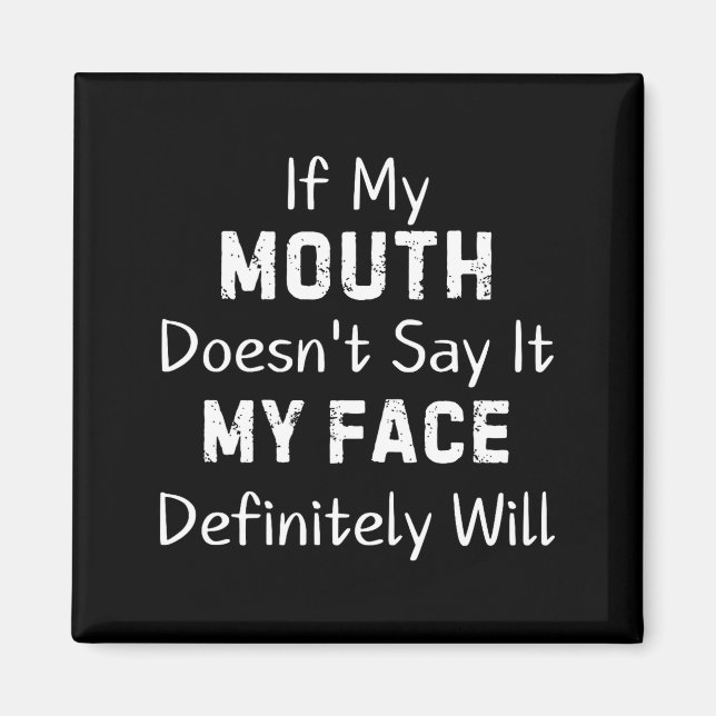If My Mouth Doesn't Say Sarcastic Saying Funny Quo Magnet (Front)