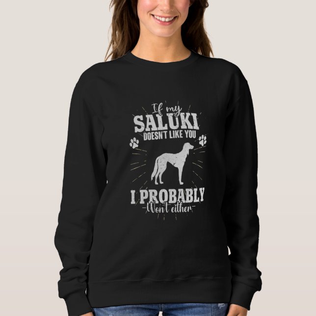 If My Saluki Doesn't Like You I Won't Saluki Dog Sweatshirt (Front)