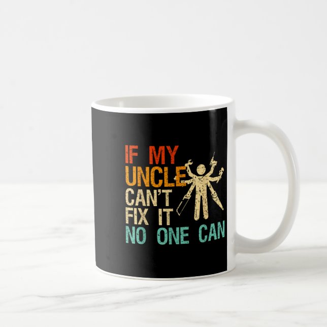 If My Uncle Can't Fix It Can  Coffee Mug (Right)