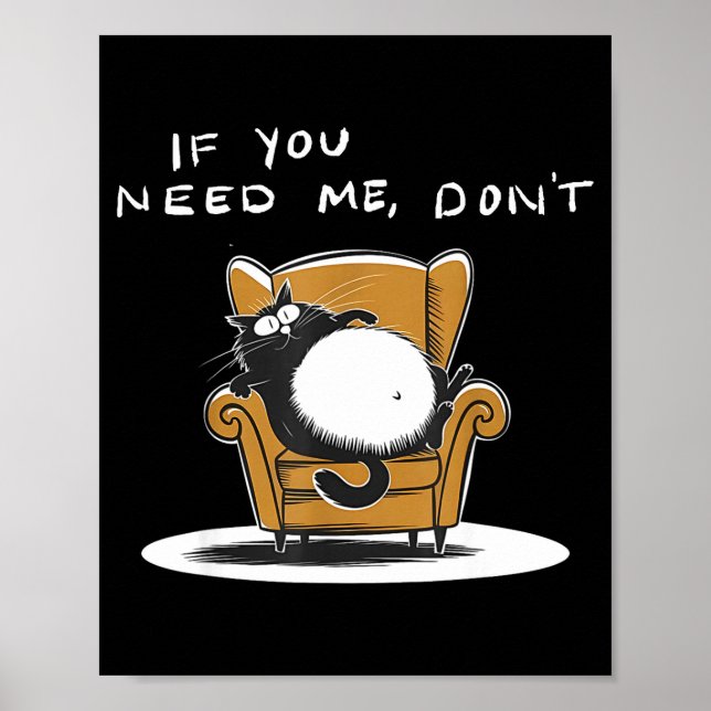 If need don't funny black cat sarcastic humor poster (Front)