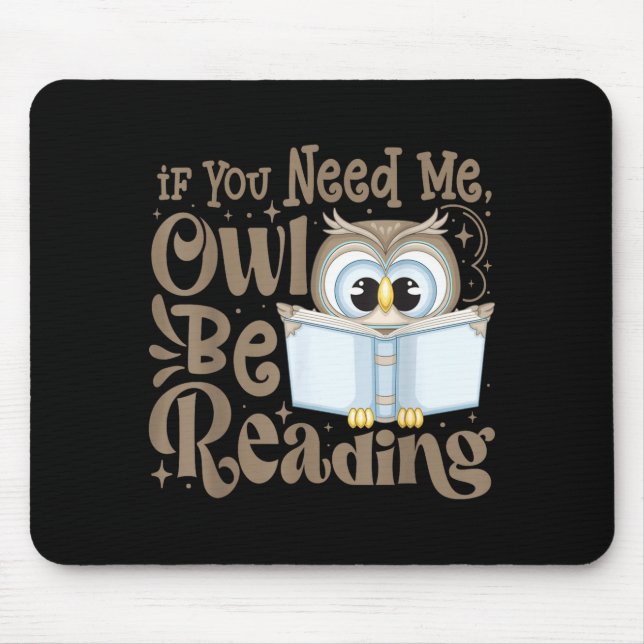 If need owl be reading funny book lover students mouse pad (Front)
