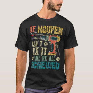 If Nguyen Can't Fix it We're All Screwed Funny Fat T-Shirt