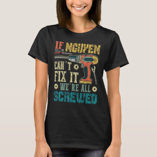 If Nguyen Can't Fix it We're All Screwed Funny Fat T-Shirt