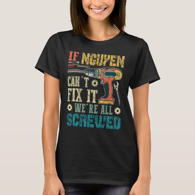 If Nguyen Can't Fix it We're All Screwed Funny Fat T-Shirt (Front)