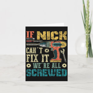 If Nick Can't Fix It We're All Screwed Funny Fathe Card