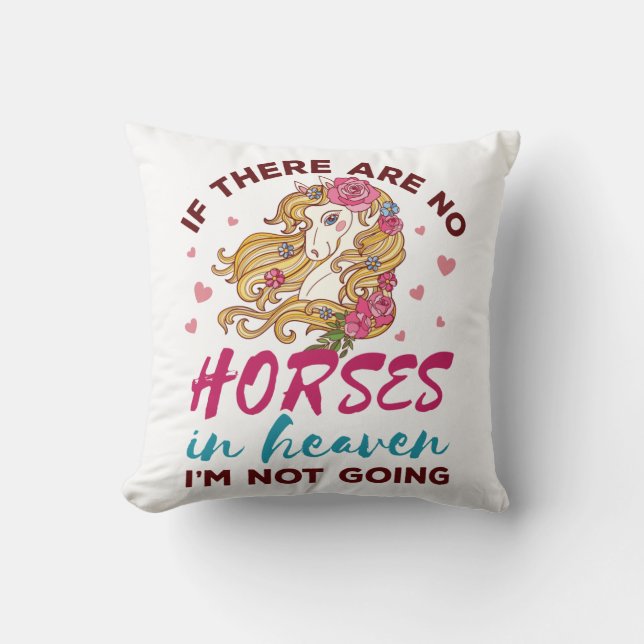 If No Horses in Heaven I"m Not Going Horse Lover Cushion (Front)