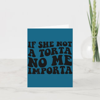 If not a torta importa funny torta lover humor card