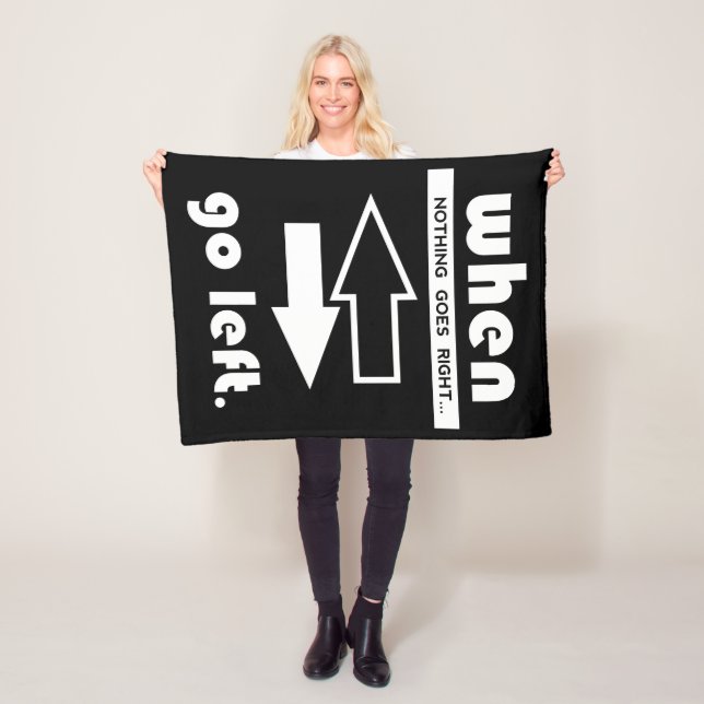 If Not Goes Right Go Left Fleece Blanket (In Situ)