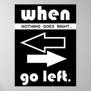 If Not Goes Right Go Left Poster