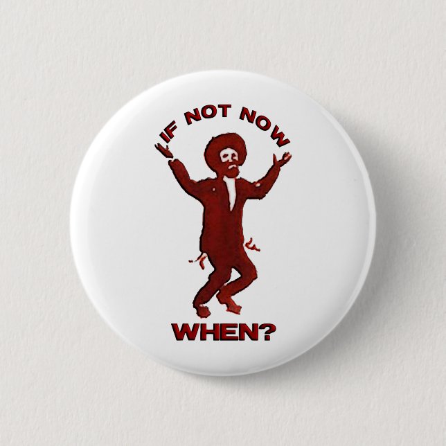If Not Now 6 Cm Round Badge (Front)