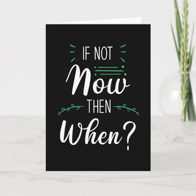 If Not Now Then When Card (Front)