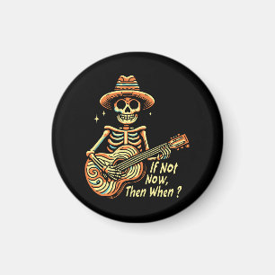 If Not Now, Then When Magnet