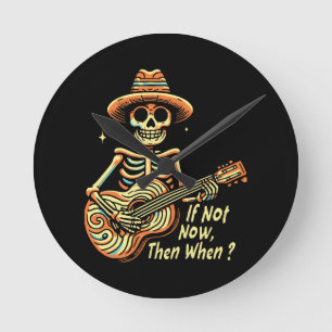 If Not Now, Then When Round Clock