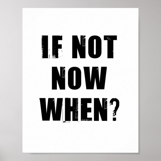 If Not Now When? Inspirational Quote Poster (Front)