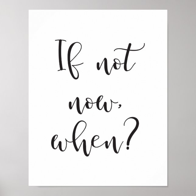 If Not Now, When? Motivational Quote Print (Front)