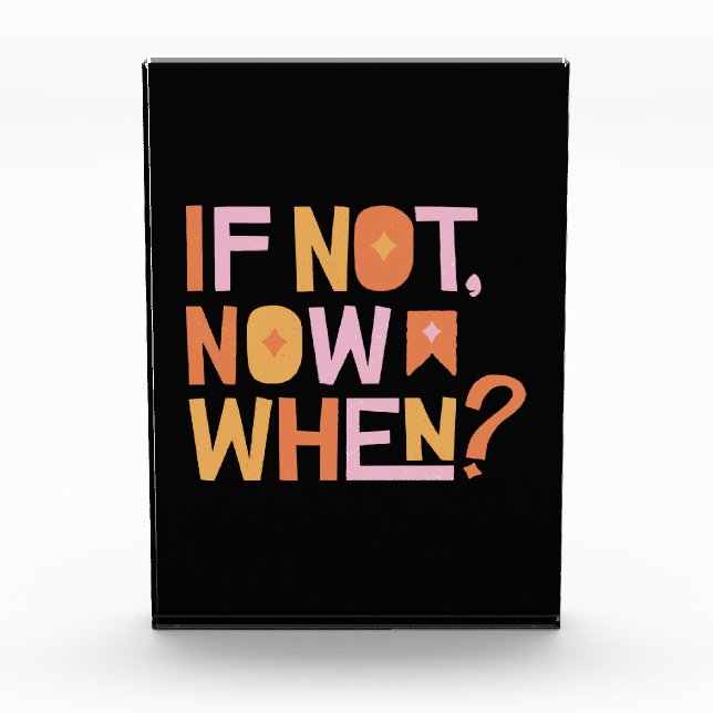 If Not Now When Photo Block (Front)