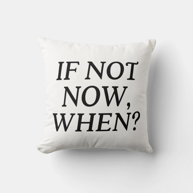 If Not Now, When? Typography Cushion (Front)