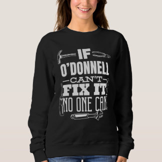 If O'donnell Can't Fix It No One Can Handyman Fix  Sweatshirt