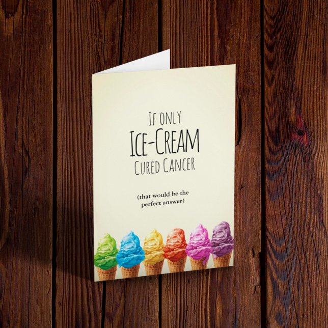 If Only Ice Cream Cured Cancer Card (Creator Uploaded)