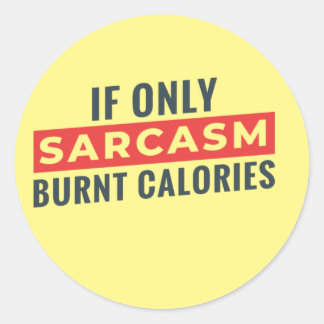 If Only Sarcasm Burnt Calories funny Sticker