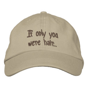 If only you were hair... embroidered hat