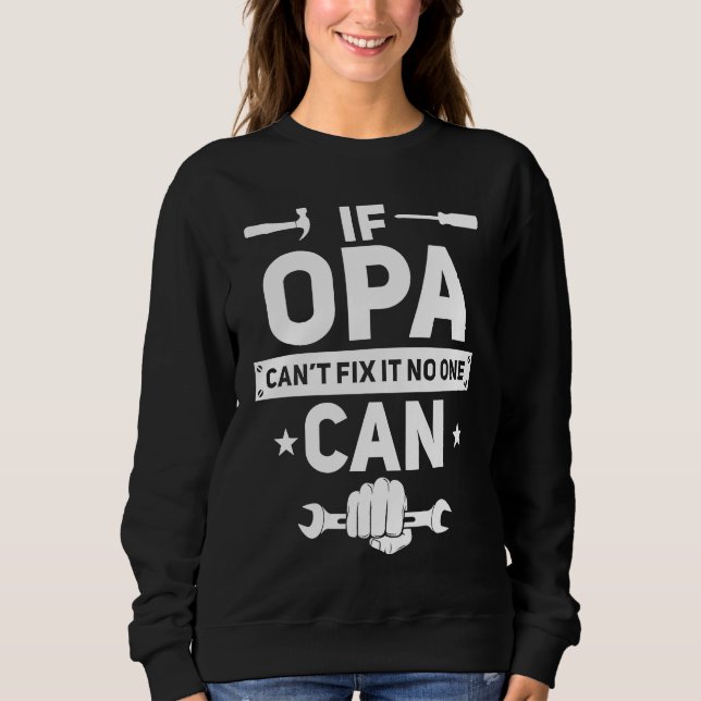 If Opa Can't Fix It No One Can  German Grandpa Han Sweatshirt (Front)