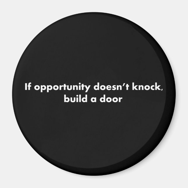 If opportunity doesn't knock build a door magnet (Front)
