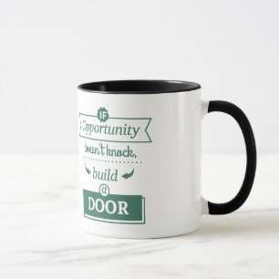If Opportunity Does'nt Knock Build A Door Mug