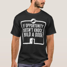 If opportunity doesn't knock, build to door