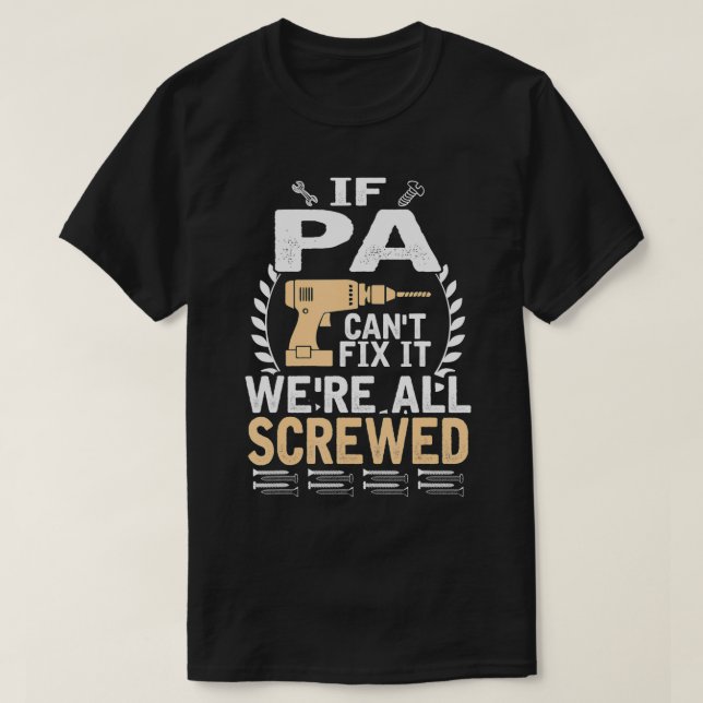 If PA cant fix it we all secrewed Funny gift  T-Shirt (Design Front)