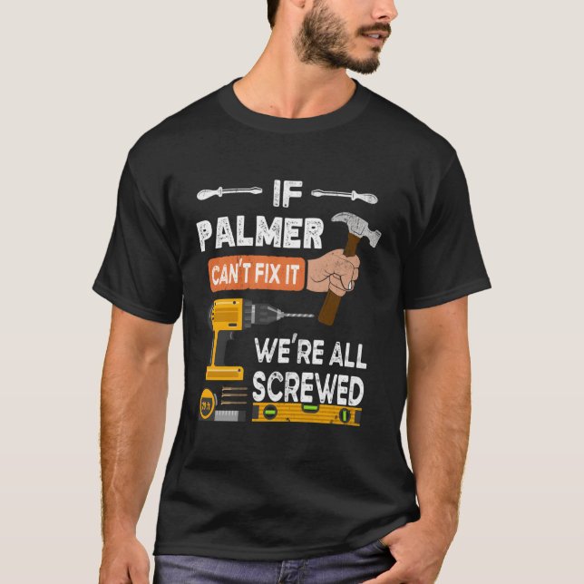 If Palmer Can'T Fix It No One Can Handy Carpenter T-Shirt (Front)