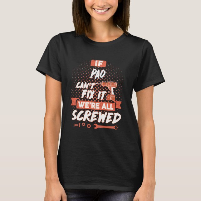 If PAO Can't Fix It We're All Screwed T-Shirt (Front)