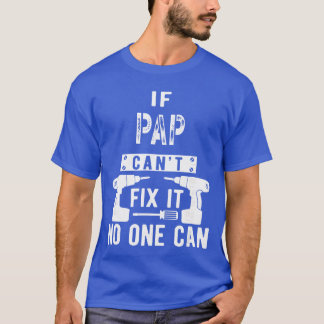 If Pap Cant Fi It No One Can Grandpa gift T-Shirt
