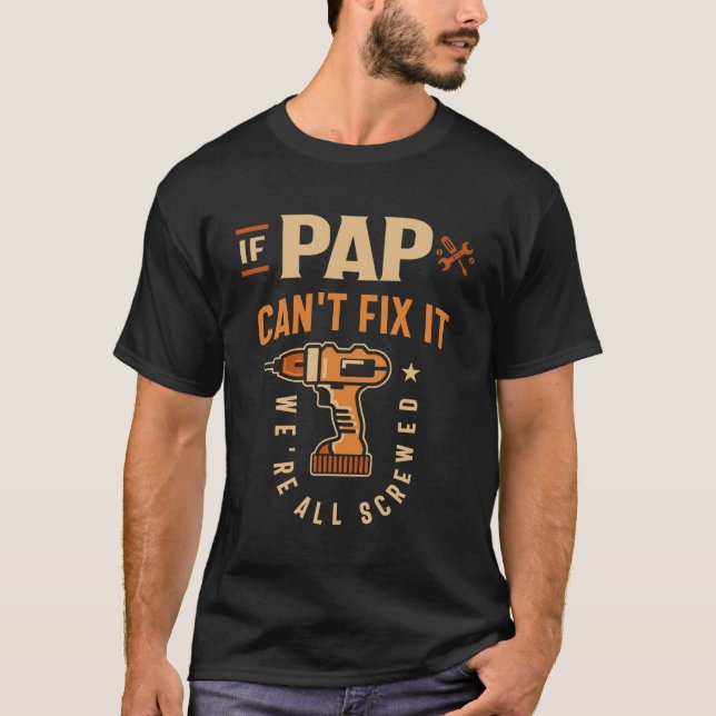 If Pap Cant Fix It Funny Handyman Grandpa T-Shirt (Front)