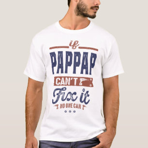 If Pap Pap Can't Fix It T-Shirt