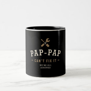 If Pap-Pap Can't Fix It We're All Screwed Funny Two-Tone Coffee Mug